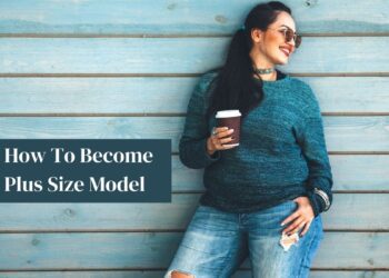 How To Become Plus Size Model