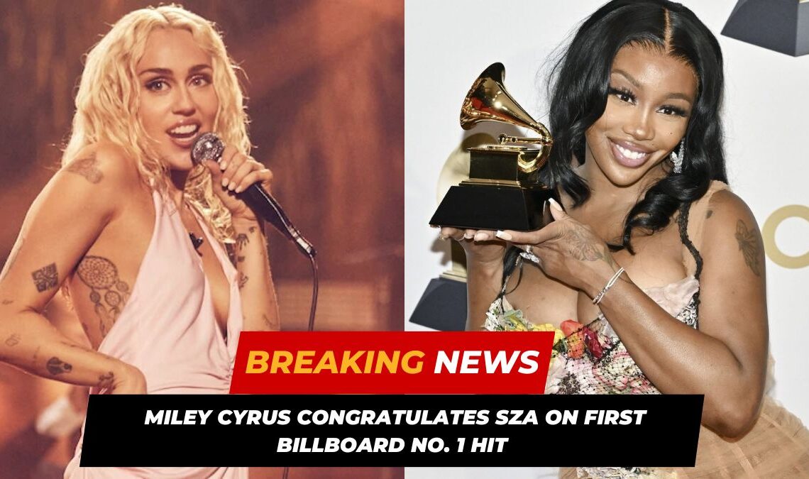 _Miley Cyrus Congratulates SZA On First Billboard No. 1 Hit