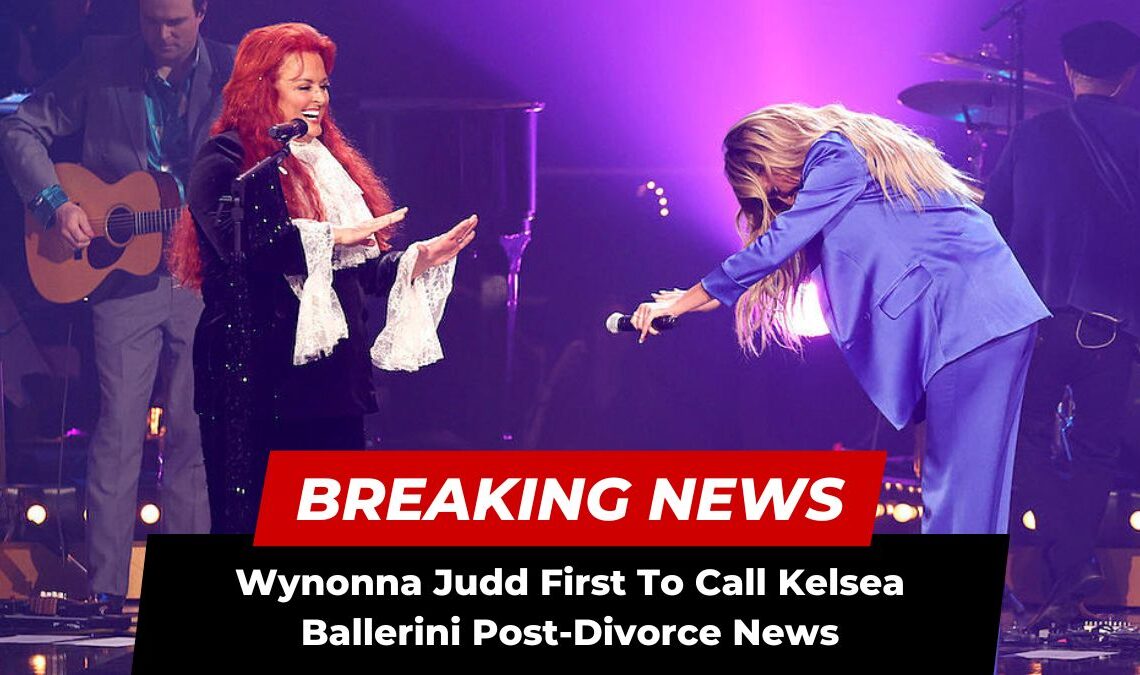 Wynonna Judd First To Call Kelsea Ballerini Post-Divorce News